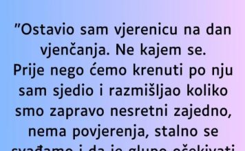 “Ostavio sam vjerenicu na dan vjenčanja…”