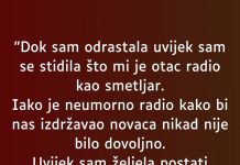 “Dok sam odrastala uvijek sam se stidila što mi je otac radio kao smetljar…”