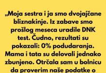 „Moja sestra i ja smo dvojajčane bliznakinje. Iz čiste zabave uradile smo DNK test prošlog meseca.”