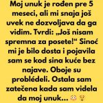 Nisam smela da vidim svog unuka 5 meseci — a pravi razlog me je ostavio bez reči