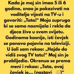 Kada je moj sin imao 5 ili 6 godina, znao je pokazivati na voditelja vijesti na TV-u i govoriti: „Tata!“
