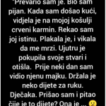 “Prevario sam je, kada sam došao kući…”