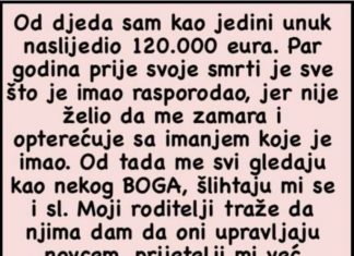 “Od djeda sam nakon njegove smrti kao jedini unuk naslijedio 120.000 eura…”