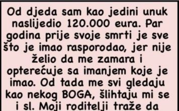 “Od djeda sam nakon njegove smrti kao jedini unuk naslijedio 120.000 eura…”