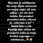 “Odbio sam da dam svojoj ćerki ime moje preminule majke, uprkos molbama mog oca…”