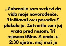 „Zabranila sam svekrvi da viđa moje novorođenče. ‘Uništavaš ovu porodicu!’ plakala je.”