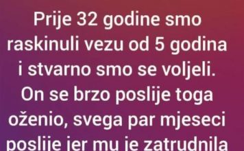 “Prije 32 godine prekinuli smo vezu od 5 godina a voljeli smo se ludo…”