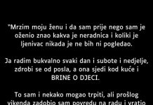 “Mrzim moju ženu i da sam prije nego sam je … “