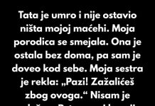 Tata je umro i nije ostavio ništa mojoj maćehi. Moja porodica se smejala.