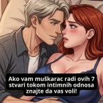 Ako vam muškarac radi ovih 7 stvari tokom intimnih odnosa znajte da vas voli!
