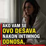 Ako vam se ovo dešava nakon intimnog odnosa, nešto ozbiljno nije u redu