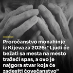 Proročanstvo monahinje iz Kijeva za 2026: “Ljudi će bežati sa mesta na mesto tražeći spas, a ovo je najgora stvar koja će zadesiti čovečanstvo”