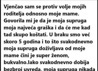 U braku smo već skoro 5 godina i to što svakodnevno moja supruga doživljava od moje mame čini je super ženom, bukvalno. Iako svakodnevno dobija bezbroj uvreda, moja supruga nikada ni…